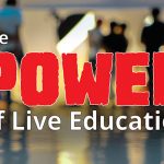 The Power of Live Education